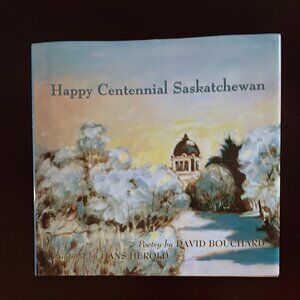 Happy Centennial Saskatchewan - Bouchard, David (Signed)